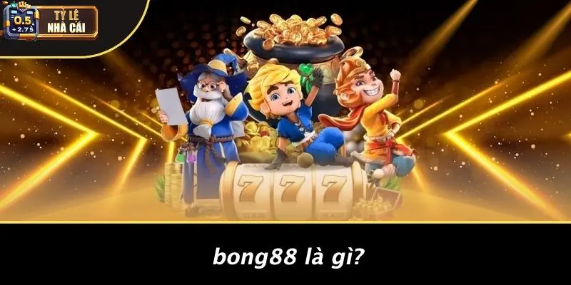 Bong88 Là Gì?
