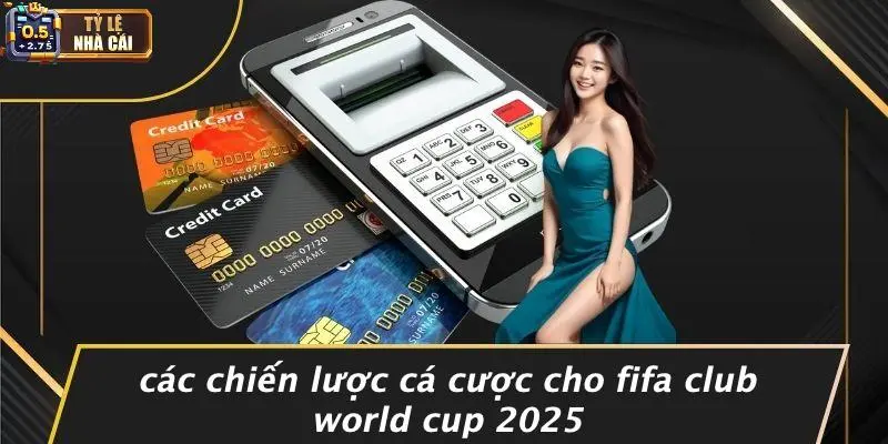 Các Chiến Lược Cá Cược Cho FIFA Club World Cup 2025