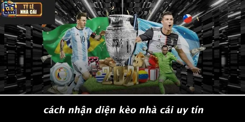 Cách Nhận Diện Kèo Nhà Cái Uy Tín