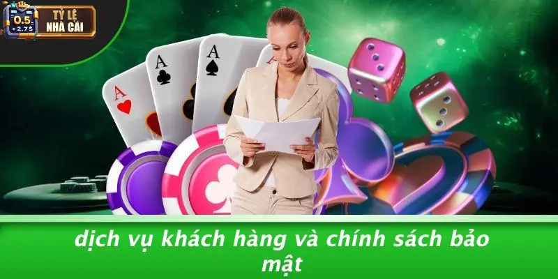 Dịch Vụ Khách Hàng Và Chính Sách Bảo Mật