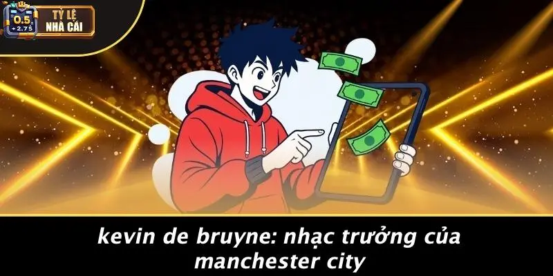 Kevin De Bruyne: Nhạc Trưởng Của Manchester City
