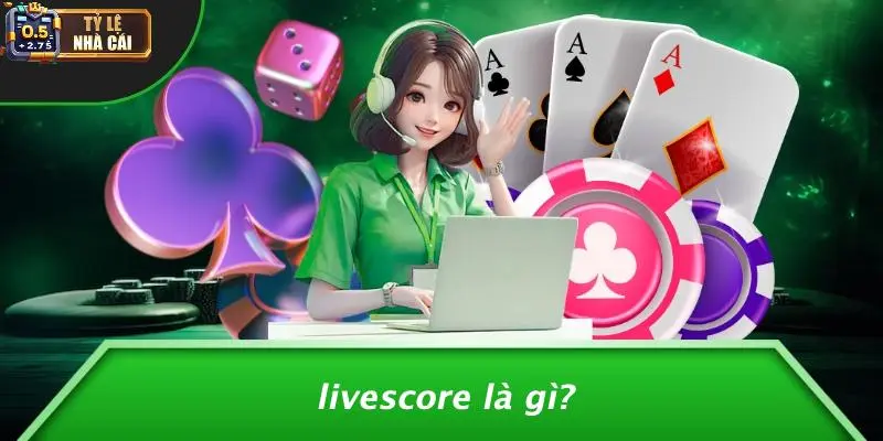 Livescore Là Gì?