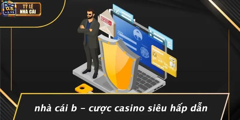 Nhà Cái B - Cược Casino Siêu Hấp Dẫn