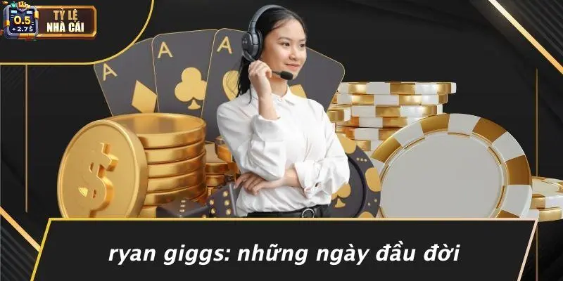 Ryan Giggs: Những Ngày Đầu Đời