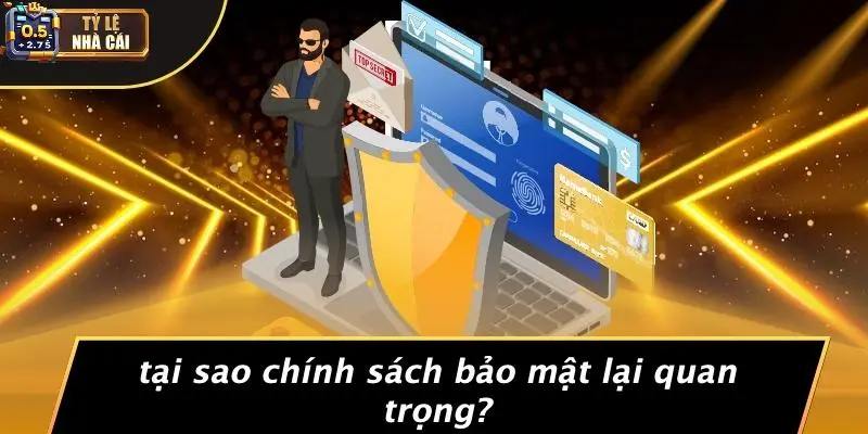 Tại Sao Chính Sách Bảo Mật Lại Quan Trọng?
