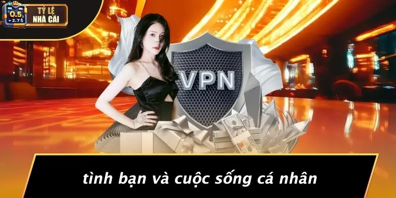 Tình Bạn Và Cuộc Sống Cá Nhân