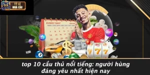 Top 10 cầu thủ nổi tiếng