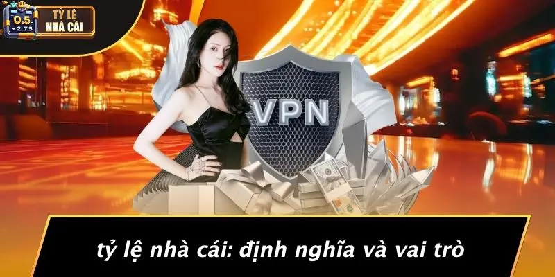 Tỷ Lệ Nhà Cái: Định Nghĩa Và Vai Trò