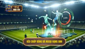 Kèo chấp bóng đá Ngoại hạng Anh