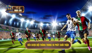 Kèo cược đội thắng trong 10 phút cuối trận