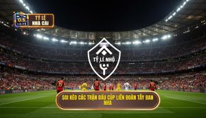 Soi kèo các trận đấu cúp liên đoàn Tây Ban Nha