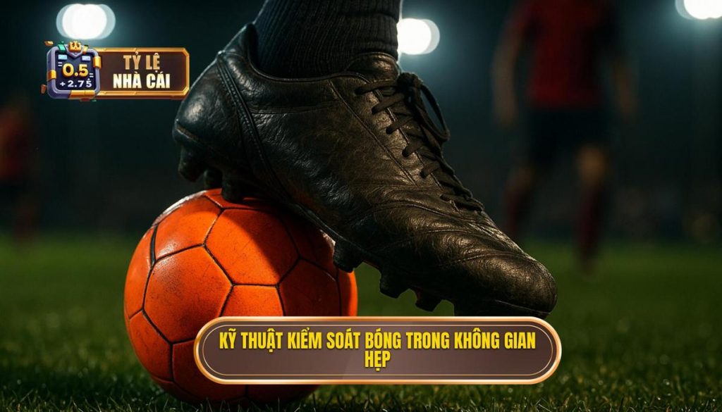 Kỹ thuật kiểm soát bóng trong không gian hẹp