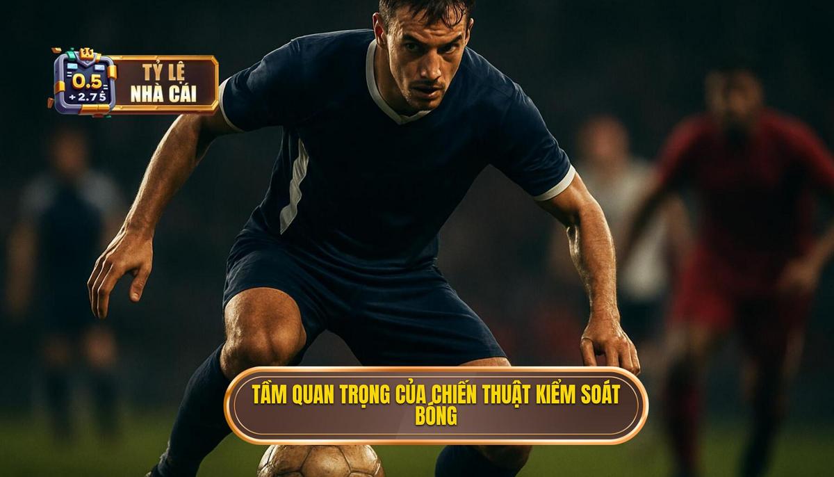 Tầm quan trọng Chiến thuật của Kiểm soát Bóng Hẹp