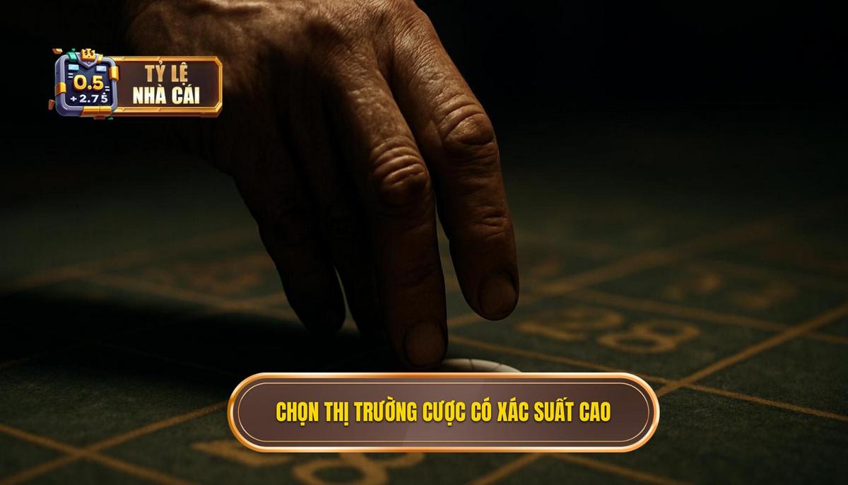 Lựa chọn thị trường cược có xác suất thắng cao