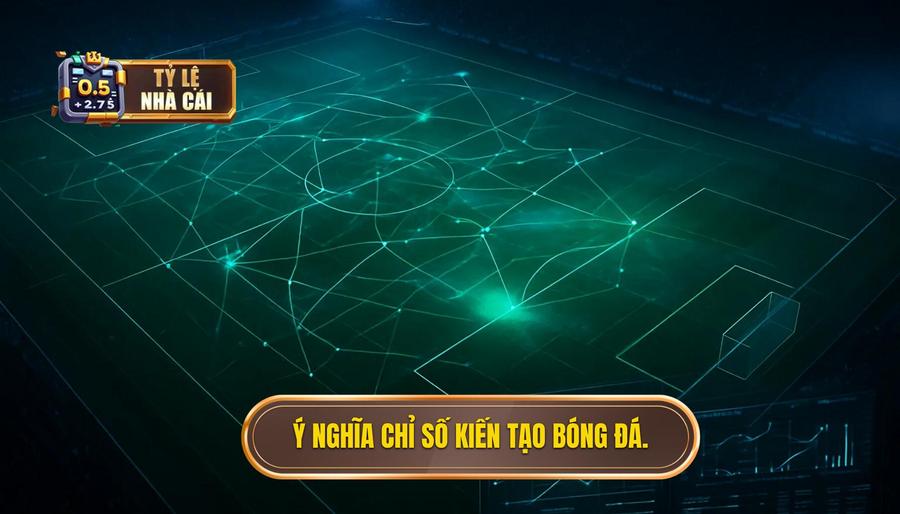 1. Ý nghĩa chỉ số kiến tạo bóng đá.