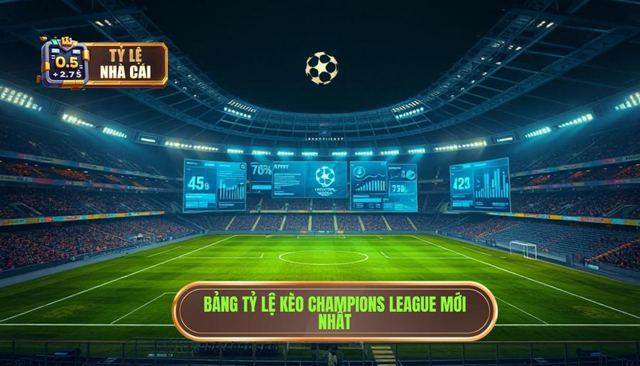 2. Bảng tổng hợp tỷ lệ nhà cái Champions League mới nhất (Tham khảo) 2. Bảng tổng hợp tỷ lệ nhà cái Champions League mới nhất (Tham khảo)